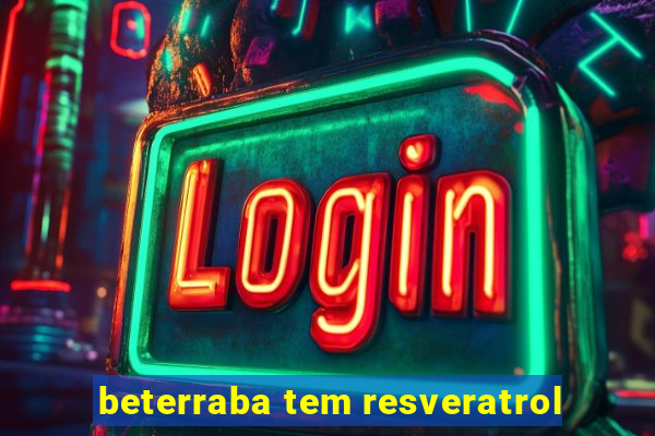 beterraba tem resveratrol